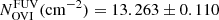 $ N_{\mathrm{OVI}}^\mathrm{FUV}(\mathrm{cm^{-2}})=13.263\pm{0.110} $