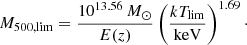 $$ \begin{aligned} M_{500,\mathrm{lim}} = \frac{10^{13.56}\,{{M}_{\odot }}}{E(z)} \left(\frac{kT_{\mathrm{lim}}}{{\mathrm{keV}}}\right)^{1.69}\cdot \end{aligned} $$