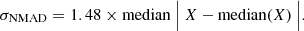$$ \begin{aligned} \sigma _{\mathrm{NMAD} } = 1.48 \times \mathrm{median} \ \Big | \ X - \mathrm{median} (X) \ \Big | . \end{aligned} $$