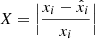 $ X = \Big| \frac{x_i - \hat{x}_i}{x_i} \Big| $