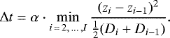 \begin{equation*} \Delta t = \alpha\cdot\min_{i\,=\,2,\,...\,,I} \frac{(z_i-z_{i-1})^2}{\frac{1}{2}(D_i&#x002B;D_{i-1})}.\end{equation*}