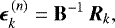 \begin{equation*} \vec{\epsilon}_k^{\,(n)} = \mathbf{B}^{-1}\,\vec{R}_{k},\end{equation*}