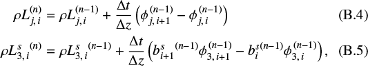 \begin{eqnarray*} \rho L_{j,\,i}^{(n)} &=& \rho L_{j,\,i}^{(n-1)} &#x002B; \frac{\Delta t}{\Delta z} \left(\phi_{j,\,i&#x002B;1}^{\,(n-1)} - \phi_{j,\,i}^{\,(n-1)}\right) \\ \rho {L^s_{3,\,i}}^{(n)} &=& \rho {L^s_{3,\,i}}^{(n-1)} &#x002B; \frac{\Delta t}{\Delta z} \left({b^s_{i&#x002B;1}}^{(n-1)}\phi_{3,\,i&#x002B;1}^{\,(n-1)} -{b^s_i}^{(n-1)} \phi_{3,\,i}^{\,(n-1)}\right), \end{eqnarray*}