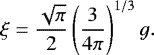 \begin{equation*} \xi = \frac{\sqrt{\pi}}{2}\left(\frac{3}{4\pi}\right)^{1/3} g.\end{equation*}