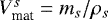 $V_{\textrm{mat}}^s=m_s/\rho_s$