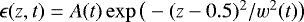 $\epsilon(z,t)=A(t)\exp\big(-(z-0.5)^2/ w^2(t)\big)$