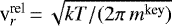 $\textrm{v}_r^{\textrm{rel}}\,{=}\,\sqrt{kT/(2\pi\,m^{\textrm{key}})}$