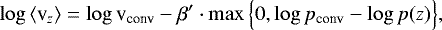 \begin{equation*} \log\,\langle {\textrm{v}}_z\rangle = \log {\textrm{v}}_{\textrm{conv}} - {\beta^{\prime}}\cdot\max\Big\{0,\log p_{\textrm{conv}}-\log p(z)\Big\}, \end{equation*}