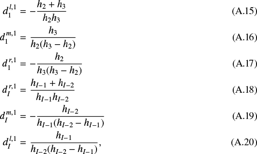 \begin{eqnarray}d^{\,l,1}_1 &=& -\frac{h_2&#x002B;h_3}{h_2 h_3} \\ d^{\,m,1}_1 &=& \frac{h_3}{h_2(h_3-h_2)} \\ d^{\,r,1}_1 &=& -\frac{h_2}{h_3(h_3-h_2)} \\ d^{\,r,1}_I &=& \frac{h_{I-1}&#x002B;h_{I-2}}{h_{I-1} h_{I-2}} \\ d^{\,m,1}_I &=& -\frac{h_{I-2}}{h_{I-1}(h_{I-2}-h_{I-1})} \\ d^{\,l,1}_I &=& \frac{h_{I-1}}{h_{I-2}(h_{I-2}-h_{I-1})}, \end{eqnarray}