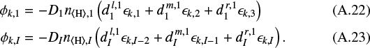 \begin{eqnarray*} \phi_{k,1} &=& -D_1n_{\langle{\textrm{H}}\rangle,\textrm{1}} \left(d^{\,l,1}_1\epsilon_{k,1} &#x002B; d^{\,m,1}_1\epsilon_{k,2} &#x002B; d^{\,r,1}_1\epsilon_{k,3}\right)\\ \phi_{k,I} &=& -D_In_{\langle{\textrm{H}}\rangle,I} \left(d^{\,l,1}_I\epsilon_{k,I-2} &#x002B; d^{\,m,1}_I\epsilon_{k,I-1} &#x002B; d^{\,r,1}_I\epsilon_{k,I}\right). \end{eqnarray*}