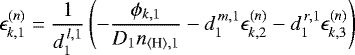 $\displaystyle\epsilon_{k,1}^{(n)} = \frac{1}{d^{\,l,1}_1} \left(-\frac{\phi_{k,1}}{D_1n_{\langle{\textrm{H}}\rangle,\textrm{1}}} -d^{\,m,1}_1\epsilon^{(n)}_{k,2} -d^{\,r,1}_1\epsilon^{(n)}_{k,3}\right)$
