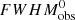 $ FWHM^{0}_{\mathrm{obs}} $