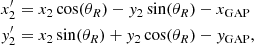 $$ \begin{aligned} x_2^{\prime }&= x_2\cos (\theta _R) - y_2\sin (\theta _R)-x_{\mathrm{GAP} }\\ \nonumber y_2^{\prime }&= x_2\sin (\theta _R) + y_2\cos (\theta _R)-y_{\mathrm{GAP} }, \end{aligned} $$