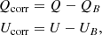 $$ \begin{aligned} Q_{\mathrm{corr} }&= Q - Q_B \\ U_{\mathrm{corr} }&=U - U_B, \nonumber \end{aligned} $$