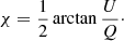 $$ \begin{aligned}&\chi =\frac{1}{2} \arctan \frac{U}{Q}\cdot \end{aligned} $$