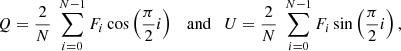 $$ \begin{aligned} Q = \frac{2}{N}\;\sum _{i=0}^{N-1} F_i \cos \left( \frac{\pi }{2}i \right) \quad \mathrm{and} \quad U = \frac{2}{N}\;\sum _{i=0}^{N-1} F_i \sin \left(\frac{\pi }{2}i\right), \end{aligned} $$