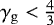 $\gamma_{\mathrm{g}} < \frac{4}{3}$