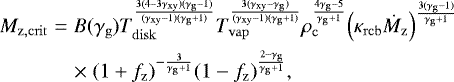 \begin{eqnarray*} M_{\mathrm{z,crit}} &=& B(\gamma_{\mathrm{g}}) T_{\mathrm{disk}}^{\frac{3(4-3\gamma_{\mathrm{xy}})(\gamma_{\mathrm{g}}-1)}{(\gamma_{\mathrm{xy}}-1)(\gamma_{\mathrm{g}}&#x002B;1)}} T_{\mathrm{vap}}^{\frac{3(\gamma_{\mathrm{xy}}-\gamma_{\mathrm{g}})}{(\gamma_{\mathrm{xy}}-1)(\gamma_{\mathrm{g}}&#x002B;1)}} \rho_{\mathrm{c}}^{\frac{4\gamma_{\mathrm{g}}-5}{\gamma_{\mathrm{g}}&#x002B;1}} {\left(\kappa_{\mathrm{rcb}} \dot{M}_{\mathrm{z}}\right)}^{\frac{3(\gamma_{\mathrm{g}}-1)}{\gamma_{\mathrm{g}}&#x002B;1}} \nonumber \\ && \times\; {(1&#x002B;f_{\mathrm{z}})}^{-\frac{3}{\gamma_{\mathrm{g}}&#x002B;1}} (1-f_{\mathrm{z}})^{\frac{2-\gamma_{\mathrm{g}}}{\gamma_{\mathrm{g}}&#x002B;1}}, \end{eqnarray*}