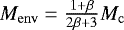 $M_{\mathrm{env}} = \frac{1&#x002B;\beta}{2\beta&#x002B;3} M_{\mathrm{c}}$