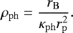 \begin{equation*} \rho_{\mathrm{ph}} = \frac{r_{\mathrm{B}}}{\kappa_{\mathrm{ph}}r_{\mathrm{p}}^2}. \end{equation*}