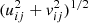 $ (u_{ij}^2 + v_{ij}^2)^{1/2} $