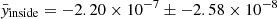 $ \bar{y}_{\mathrm{inside}} = -2.20 \times 10^{-7} \pm -2.58 \times 10^{-8} $