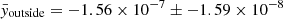 $ \bar{y}_{\mathrm{outside}} = -1.56 \times 10^{-7} \pm -1.59 \times 10^{-8} $