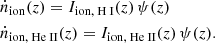 $$ \begin{aligned} \begin{aligned}&\dot{n}_{\mathrm{ion}} (z) = {I}_{\mathrm{ion, {\text{ H}}\,{ {{\textsc{I}}}}}} (z)\, \psi (z) \\&\dot{n}_{\mathrm{ion, {\text{ He}}\,{{{\textsc{II}}}}}} (z) = {I}_{\mathrm{ion, {\text{ He}}\,{{{\textsc{II}}}}}} (z) \, \psi (z) . \end{aligned} \end{aligned} $$