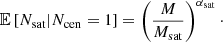 $$ \begin{aligned} \mathbb{E} \left[N_{\rm sat}|N_{\rm cen}=1\right]= \left(\frac{M}{M_{\rm sat}}\right)^{\alpha _{\rm sat}}\cdot \end{aligned} $$