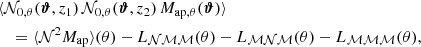 $$ \begin{aligned}&\langle {\mathcal{N} _{0,\theta }(\boldsymbol{\vartheta }, z_1)\, \mathcal{N} _{0,\theta }(\boldsymbol{\vartheta }, z_2)\, M_{\mathrm{ap} ,\theta }(\boldsymbol{\vartheta })}\rangle \nonumber \\&\quad =\langle {\mathcal{N} ^2 M_\mathrm{ap} }\rangle (\theta ) - L_\mathcal{NMM} (\theta ) - L_\mathcal{MNM} (\theta ) - L_\mathcal{MMM} (\theta ), \end{aligned} $$