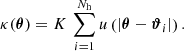 $$ \begin{aligned} \kappa (\boldsymbol{\theta }) = K\, \sum _{i=1}^{N_\mathrm{h} } u\left(|\boldsymbol{\theta } - \boldsymbol{\vartheta }_i|\right). \end{aligned} $$