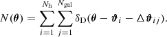 $$ \begin{aligned} N(\boldsymbol{\theta }) = \sum _{i=1}^{N_\mathrm{h} } \sum _{j=1}^{N_{\mathrm{gal} }} \delta _\mathrm{D} (\boldsymbol{\theta } - \boldsymbol{\vartheta }_i - \Delta \boldsymbol{\vartheta }_{ij}). \end{aligned} $$