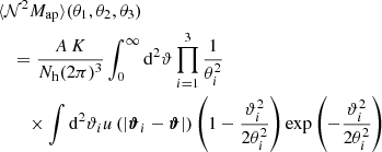 $$ \begin{aligned}&\langle {\mathcal{N} ^2 M_\mathrm{ap} }\rangle (\theta _1,\theta _2,\theta _3)\nonumber \\&\quad =\dfrac{A\,K}{N_\mathrm{h} (2\pi )^3} \int _0^{\infty }\mathrm{d}^{2}{\vartheta }\prod _{i=1}^3 \dfrac{1}{\theta _i^2} \nonumber \\&\qquad \times \int \mathrm{d}^{2}{\vartheta }_i u\left(|\boldsymbol{\vartheta }_i - \boldsymbol{\vartheta }|\right) \left(1-\dfrac{\vartheta _i^2}{2\theta _i^2}\right) \exp \left(-\dfrac{\vartheta _i^2}{2\theta _i^2}\right) \end{aligned} $$