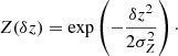 $$ \begin{aligned} Z(\delta z) = \exp \left(-\frac{{\delta z}^2}{2\sigma _Z^2}\right)\cdot \end{aligned} $$