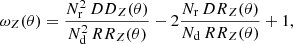 $$ \begin{aligned} \omega _Z(\theta ) = \frac{N_\mathrm{r} ^2 \, {DD}_Z(\theta )}{N_\mathrm{d} ^2 \, {RR}_Z(\theta )} - 2 \frac{N_\mathrm{r} \, {DR}_Z(\theta )}{N_\mathrm{d} \, {RR}_Z(\theta )} + 1, \end{aligned} $$