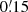 $ 0{{\overset{\prime}{.}}}15 $