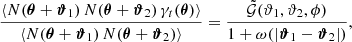 $$ \begin{aligned} \frac{\langle {N(\boldsymbol{\theta } + \boldsymbol{\vartheta }_1)\, N(\boldsymbol{\theta } +\boldsymbol{\vartheta }_2)\, \gamma _t(\boldsymbol{\theta })}\rangle }{\langle {N(\boldsymbol{\theta } + \boldsymbol{\vartheta }_1) \,N(\boldsymbol{\theta } + \boldsymbol{\vartheta }_2)}\rangle } = \frac{\tilde{\mathcal{G} }(\vartheta _1, \vartheta _2, \phi )}{1+\omega (|\boldsymbol{\vartheta }_1 - \boldsymbol{\vartheta }_2|)}, \end{aligned} $$