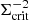 $ \Sigma_{\mathrm{crit}}^{-2} $