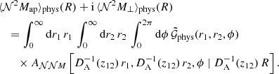 $$ \begin{aligned}&\langle {\mathcal{N} ^2 M_\mathrm{ap} }\rangle _\mathrm{phys} (R) + \mathrm{i}\, \langle {\mathcal{N} ^2 M_\perp }\rangle _\mathrm{phys} (R)\nonumber \\&\quad = \int _0^{\infty }\mathrm{d}{r_1}\, r_1\, \int _0^{\infty }\mathrm{d}{r_2}\, r_2\, \int _0^{2\pi } \mathrm{d}{\phi }\, \tilde{\mathcal{G} }_\mathrm{phys} (r_1, r_2, \phi ) \nonumber \\&\qquad \times {A}_{\mathcal{N} \mathcal{N} M}\left[D_{\rm A}^{-1}(z_{12})\,r_1, D_{\rm A}^{-1}(z_{12})\,r_2,\phi \; |\; D_{\rm A}^{-1}(z_{12})\,R\right]. \end{aligned} $$