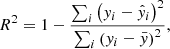 $$ \begin{aligned} R^2 = 1 - \frac{\sum _i \left({ y}_i - \hat{{ y}}_i \right)^2}{\sum _i \left({ y}_i - \bar{{ y}} \right)^2}, \end{aligned} $$