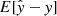 $ E[\hat{\mathit{y}} - \mathit{y}] $