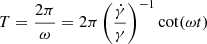 $$ \begin{aligned} T=\frac{2\pi }{\omega }=2\pi \left(\frac{\dot{\gamma }}{\gamma }\right)^{-1}\cot (\omega t) \end{aligned} $$