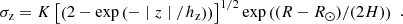 $$ \begin{aligned} \begin{array} {l} \sigma _{\rm z} = K \left[ \left( 2 - \exp \left(-\mid z \mid / h_{\rm z}\right)\right) \right]^{1/2} \exp \left((R - R_\odot ) / (2H) \right) \end{array} .\end{aligned} $$