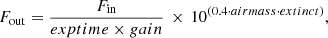 $$ \begin{aligned} F_{\rm out} = \frac{F_{\rm in}}{exptime \times gain}\, \times \, 10^{(0.4 \cdot airmass \cdot extinct)}, \end{aligned} $$