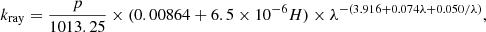 $$ \begin{aligned} k_{\rm ray} = \frac{p}{1013.25} \times (0.00864+6.5 \times 10^{-6} H) \times \lambda ^{-(3.916+0.074 \lambda +0.050/\lambda )}, \end{aligned} $$