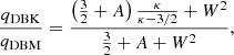 $$ \begin{aligned} {q_{\rm DBK} \over q_{\rm DBM}} = {\left({3 \over 2} +A\right) {\kappa \over \kappa -3/2} + W^2 \over {3 \over 2} +A +W^2}, \end{aligned} $$