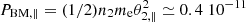 $ P_{{\rm BM},\parallel} = (1/2) n_2 m_{\rm e} \theta_{2,\parallel}^2 \simeq 0.4 \; 10^{-11} $
