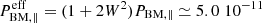 $ P^{\mathrm{eff}}_{\mathrm{BM},\parallel} = (1 +2W^2) P_{\mathrm{BM},\parallel} \simeq 5.0 \; 10^{-11} $