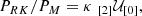 $$ \begin{aligned} P_{RK} / P_M = \kappa \; _{[2]}\mathcal{U} _{[0]}, \end{aligned} $$
