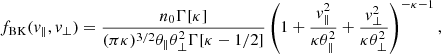 $$ \begin{aligned} f_{\rm BK}(v_\parallel , v_\perp ) = { n_0 \Gamma [\kappa ] \over (\pi \kappa )^{3/2} \theta _\parallel \theta _\perp ^2 \Gamma [\kappa -1/2]} \left(1 + \frac{v_\parallel ^{2}}{\kappa \theta _\parallel ^2} + \frac{v_\perp ^{2}}{\kappa \theta _\perp ^2}\right)^{-\kappa -1}, \end{aligned} $$